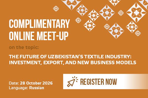 Complimentary online meet-up “The Future of Uzbekistan’s Textile Industry”, 28 October